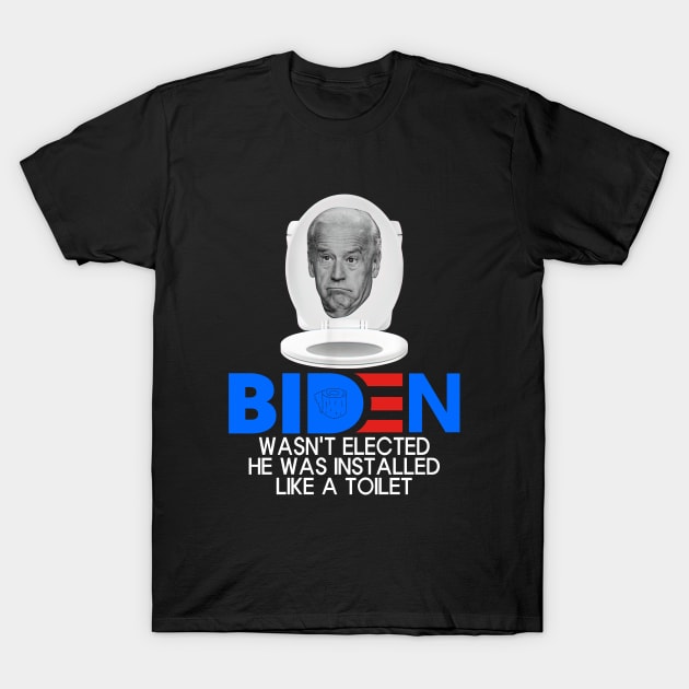 Biden was installed funny toilet T-Shirt by Rosiengo